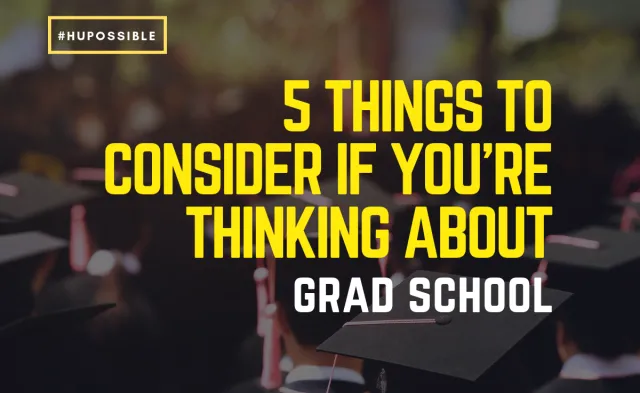 5 Things to Consider If You’re Thinking about Grad School